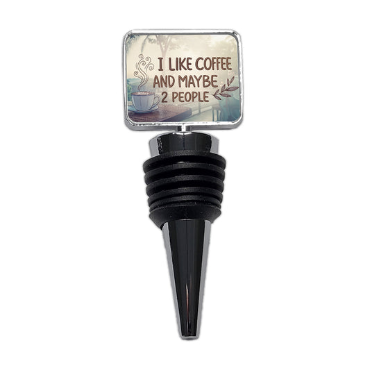 I Like Coffee And Maybe 2 People Funny Wine Bottle Stopper