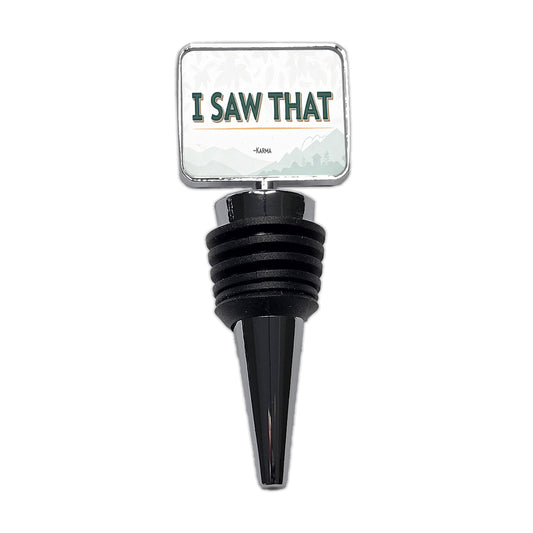 I Saw That Signed Karma Funny Wine Bottle Stopper