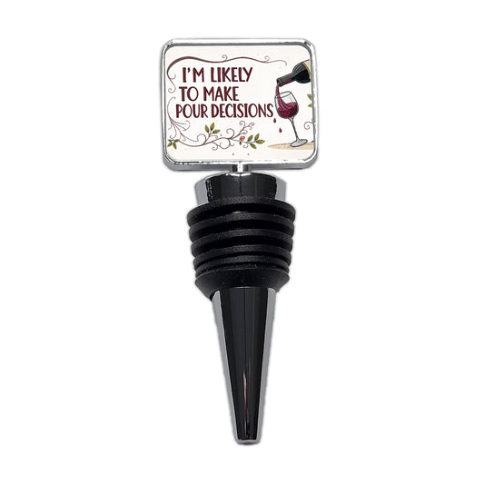 I'm Likely To Make Pour Poor Decisions Funny Wine Saying Wine Bottle Stopper