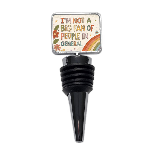 I'm Not A Big Fan Of People In General Funny Hippie Wine Bottle Stopper