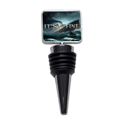 It's Fine Titanic Sinking Funny Wine Bottle Stopper
