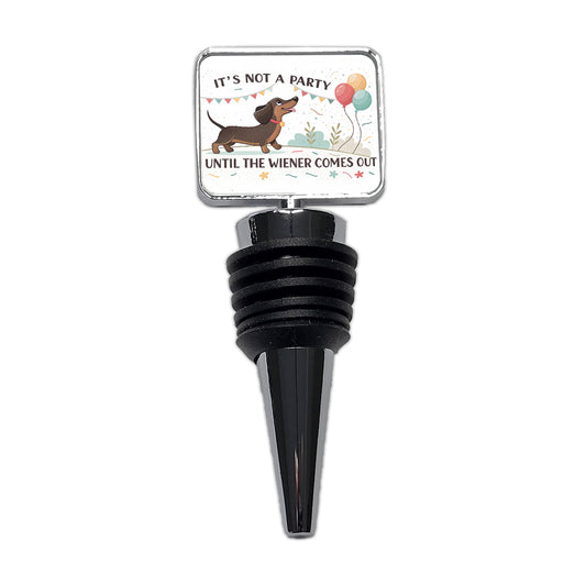 It's Not a Party Until The Wiener Comes Out Dachshund Dog Funny Wine Bottle Stopper