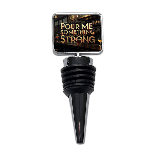 Pour Me Something Strong Beer Alcohol Funny Wine Bottle Stopper