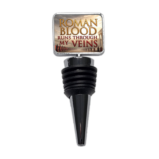 Roman Blood Runs Through My Veins Italian Legions Wine Bottle Stopper