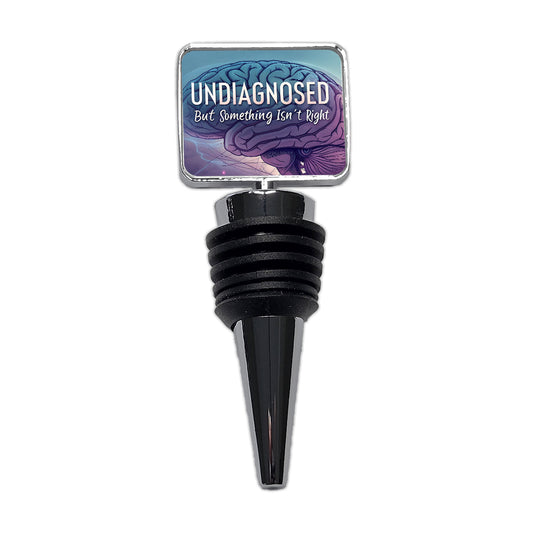 Undiagnosed But Something Isn't Right Funny Brain Wine Bottle Stopper