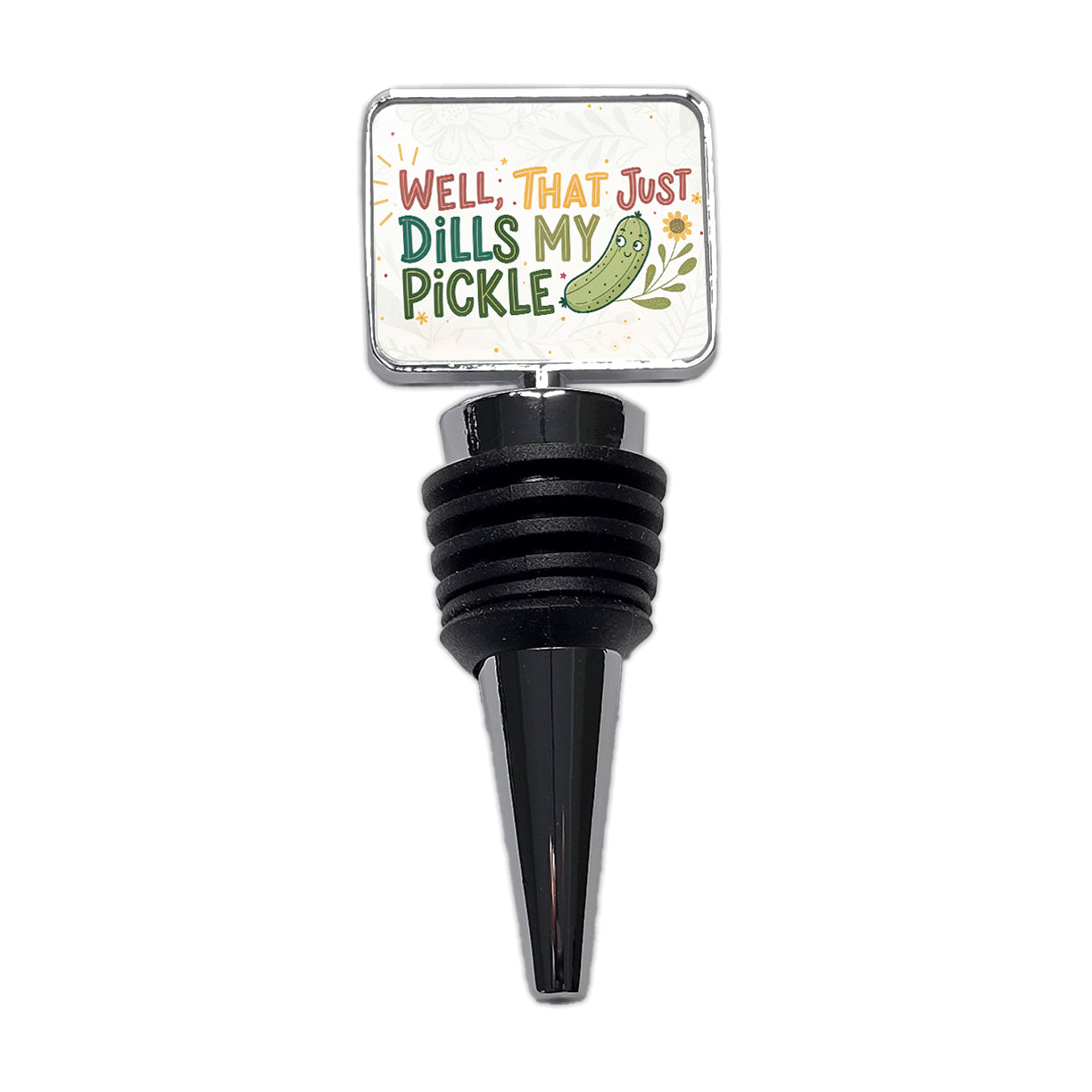 Well That Just Dills My Pickle Funny Old Saying Wine Bottle Stopper