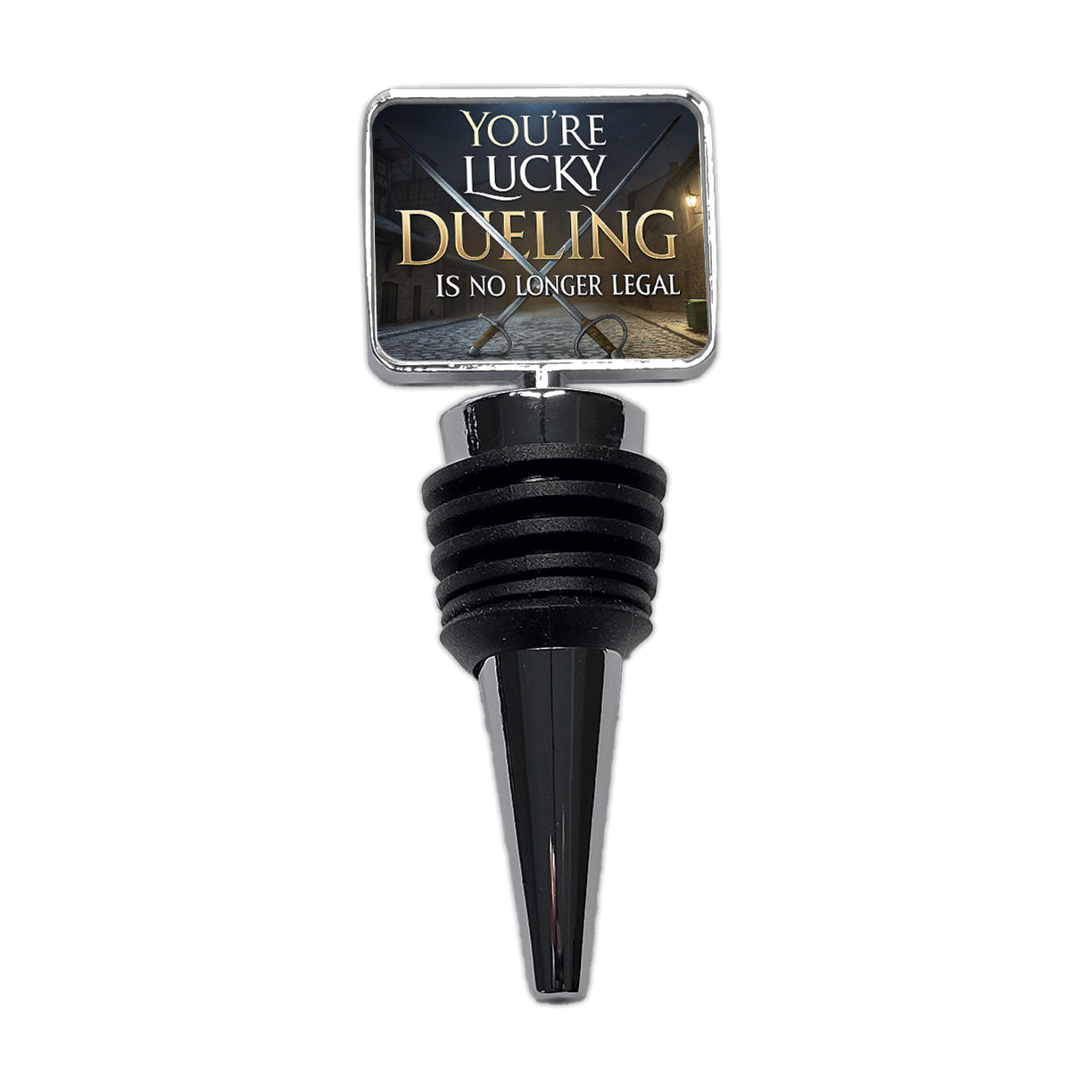 You're Lucky Dueling Is No Longer Legal Funny Swords Wine Bottle Stopper