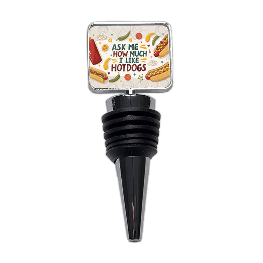 Ask Me How Much I Like Hot Dogs Funny Wine Bottle Stopper