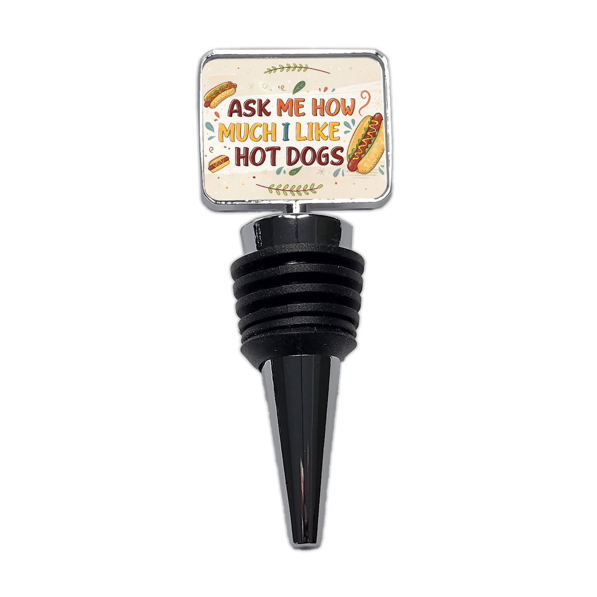 Funny Ask Me How Much I Like Hot Dogs Wine Bottle Stopper