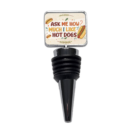 Funny Ask Me How Much I Like Hot Dogs Wine Bottle Stopper