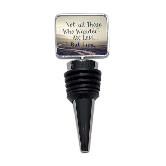 Not All Those Who Wander Are Lost But I Am Funny Wine Bottle Stopper