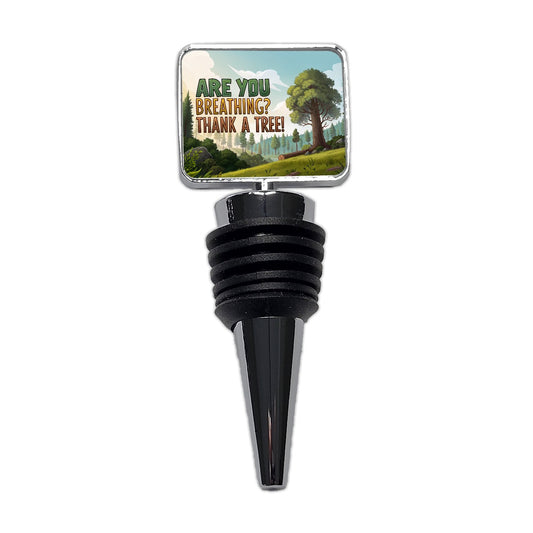 Are You Breathing Thank A Tree Conservation Funny Wine Bottle Stopper
