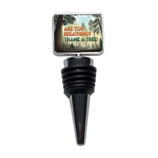 Are You Breathing Thank A Tree Ecology Conservation Wine Bottle Stopper