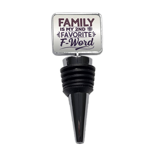 Family is My 2nd Second Favorite F-Word Wine Bottle Stopper