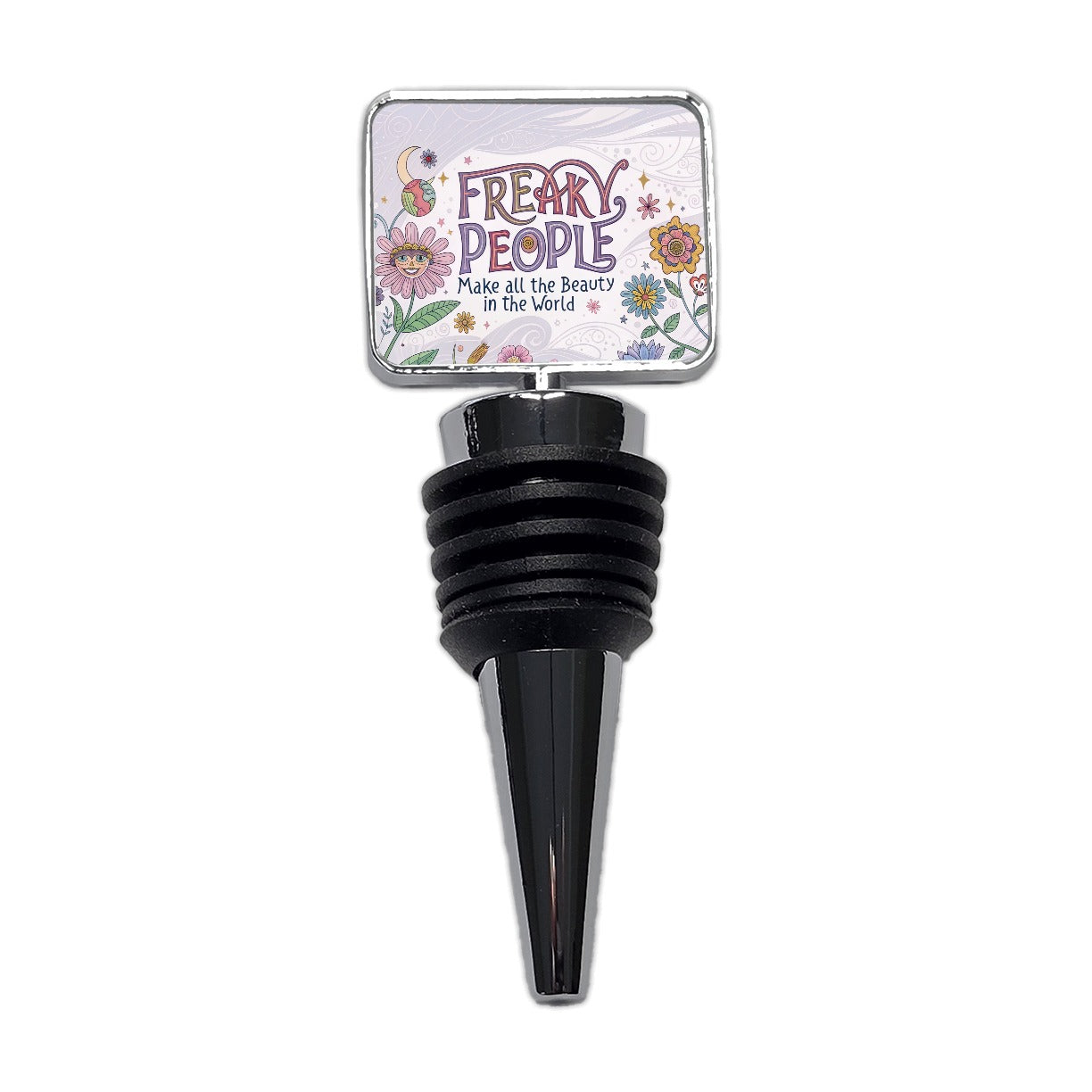 Freaky People Make All The Beauty In The World Funny Wine Bottle Stopper