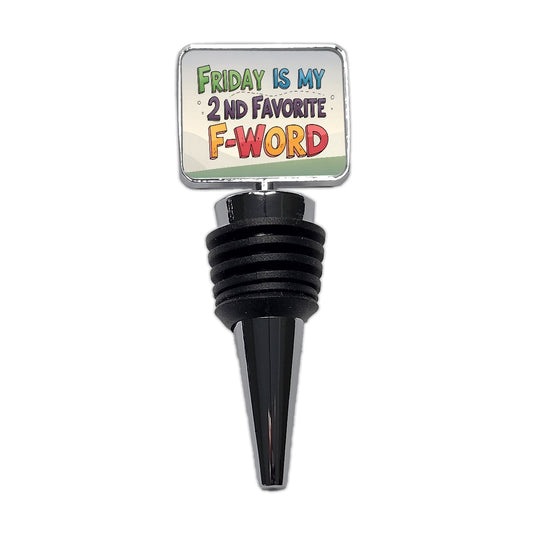 Friday is My 2nd Second Favorite F-Word Funny Wine Bottle Stopper