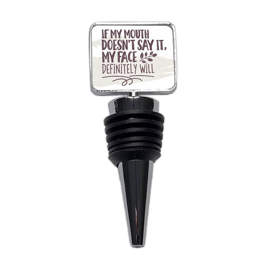 Funny If My Mouth Doesn't Say It My Face Definitely Will Wine Bottle Stopper