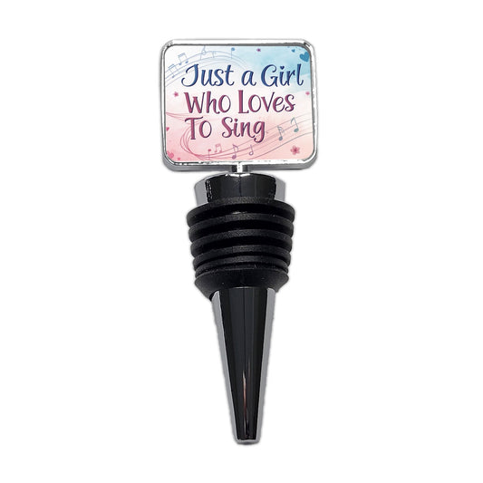 Just A Girl Who Loves To Sing Fun Wine Bottle Stopper